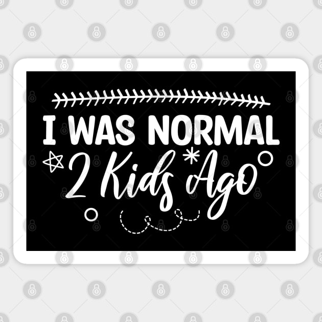 I Was Normal 2 Kids Ago Magnet by Blonc